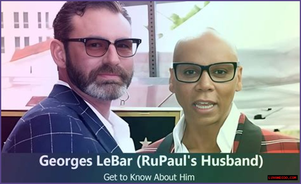 Discovering Georges LeBar: The Life of RuPaul's Husband
